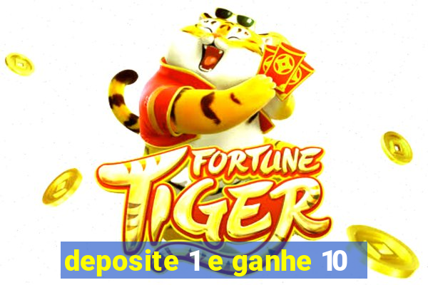 deposite 1 e ganhe 10